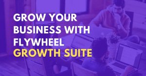 Grow Your Business Faster With Flywheel Growth Suite